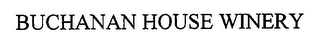 BUCHANAN HOUSE WINERY