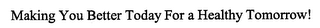 MAKING YOU BETTER TODAY FOR A HEALTHY TOMORROW!