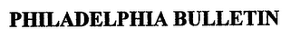 PHILADELPHIA BULLETIN