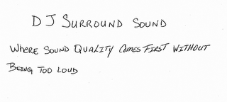 DJ SURROUND SOUND WHERE SOUND QUALITY COMES FIRST WITHOUT BEING TOO LOUD