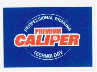 PREMIUM CALIPER PROFESSIONAL BRAKING TECHNOLOGY