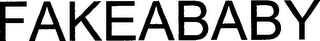 FAKEABABY