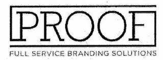 PROOF FULL SERVICE BRANDING SOLUTIONS