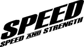 SPEED SPEED AND STRENGTH