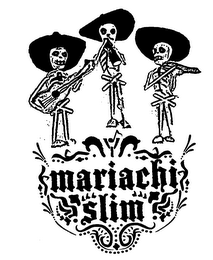 MARIACHI SLIM