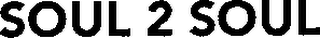SOUL 2 SOUL