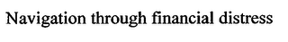 NAVIGATION THROUGH FINANCIAL DISTRESS