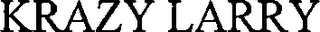 KRAZY LARRY