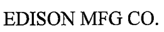 EDISON MFG CO.