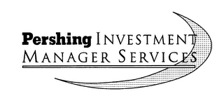 PERSHING INVESTMENT MANAGER SERVICES