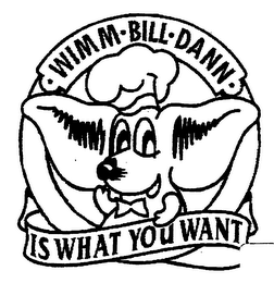 WIMM-BILL-DANN IS WHAT YOU WANT