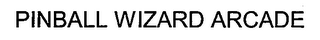 PINBALL WIZARD ARCADE