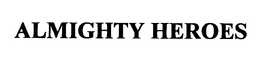 ALMIGHTY HEROES