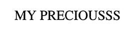 MY PRECIOUSSS