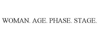 WOMAN. AGE. PHASE. STAGE.