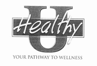 HEALTHY U YOUR PATHWAY TO WELLNESS