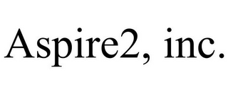 ASPIRE2, INC.