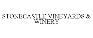 STONECASTLE VINEYARDS & WINERY