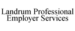 LANDRUM PROFESSIONAL EMPLOYER SERVICES