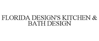FLORIDA DESIGN'S KITCHEN & BATH DESIGN