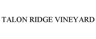 TALON RIDGE VINEYARD