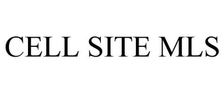 CELL SITE MLS
