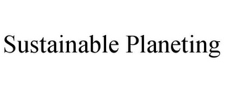SUSTAINABLE PLANETING