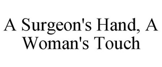 A SURGEON'S HAND, A WOMAN'S TOUCH