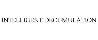 INTELLIGENT DECUMULATION