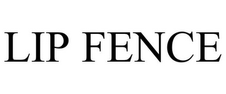 LIP FENCE