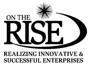 ON THE RISE REALIZING INNOVATIVE & SUCCESSFUL ENTERPRISES