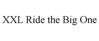 XXL RIDE THE BIG ONE