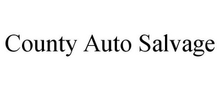 COUNTY AUTO SALVAGE