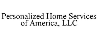 PERSONALIZED HOME SERVICES OF AMERICA, LLC