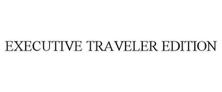 EXECUTIVE TRAVELER EDITION