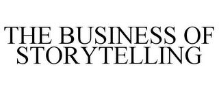 THE BUSINESS OF STORYTELLING