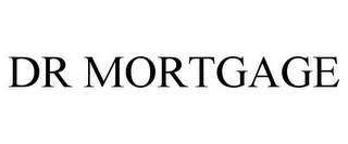 DR MORTGAGE
