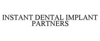 INSTANT DENTAL IMPLANT PARTNERS