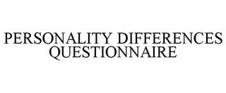 PERSONALITY DIFFERENCES QUESTIONNAIRE