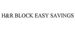 H&R BLOCK EASY SAVINGS