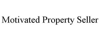 MOTIVATED PROPERTY SELLER