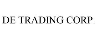 DE TRADING CORP.