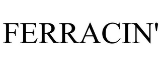 FERRACIN'