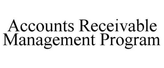 ACCOUNTS RECEIVABLE MANAGEMENT PROGRAM