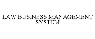 LAW BUSINESS MANAGEMENT SYSTEM