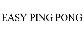 EASY PING PONG