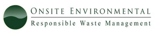 ONSITE ENVIRONMENTAL RESPONSIBLE WASTE MANAGEMENT