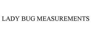 LADY BUG MEASUREMENTS