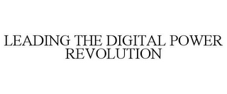 LEADING THE DIGITAL POWER REVOLUTION