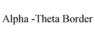 ALPHA -THETA BORDER